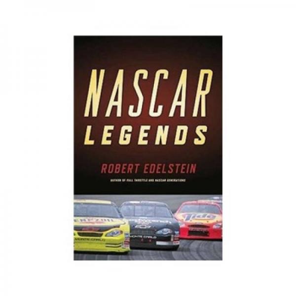 Nascar Legends: The Men, The Cars, The Races that Made the Sport Great