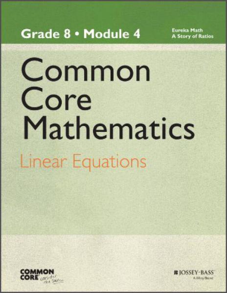 Common Core Mathematics, A Story of Ratios: Grade 8, Module 4: Linear Equations
