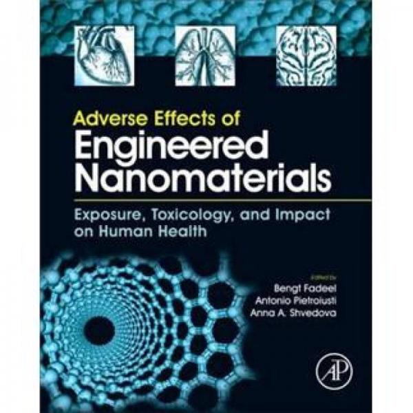 Adverse Effects of Engineered Nanomaterials : Exposure Toxicology and Impact on Human Health