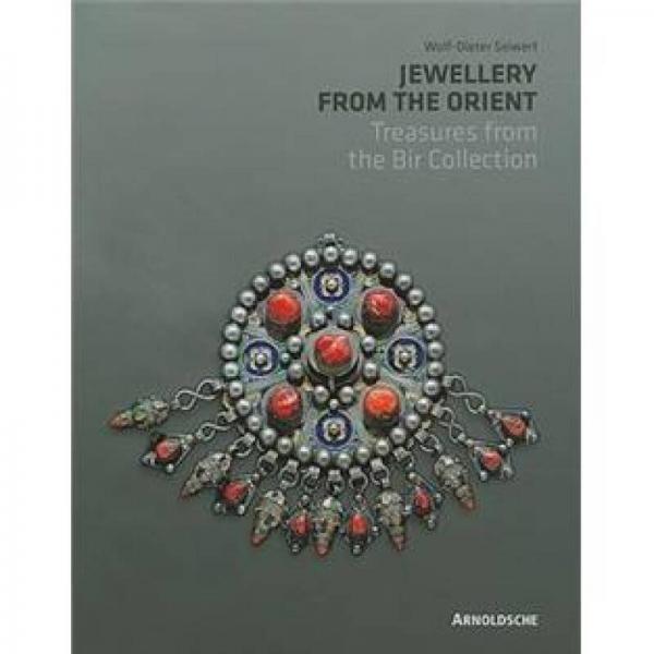 Jewellery from the Orient: Treasures from the Dr. Bir Collection