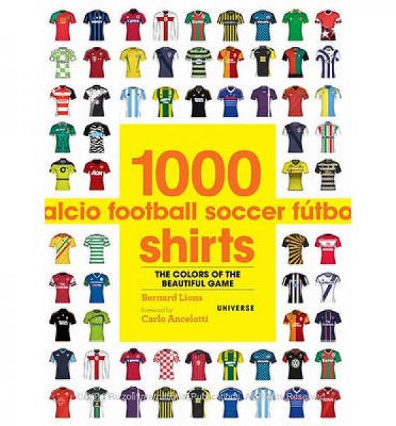 1000 Football Shirts: The Colours of the Beautif