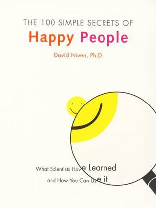 The 100 Simple Secrets of Happy People：What Scientists Have Learned and How You Can Use It