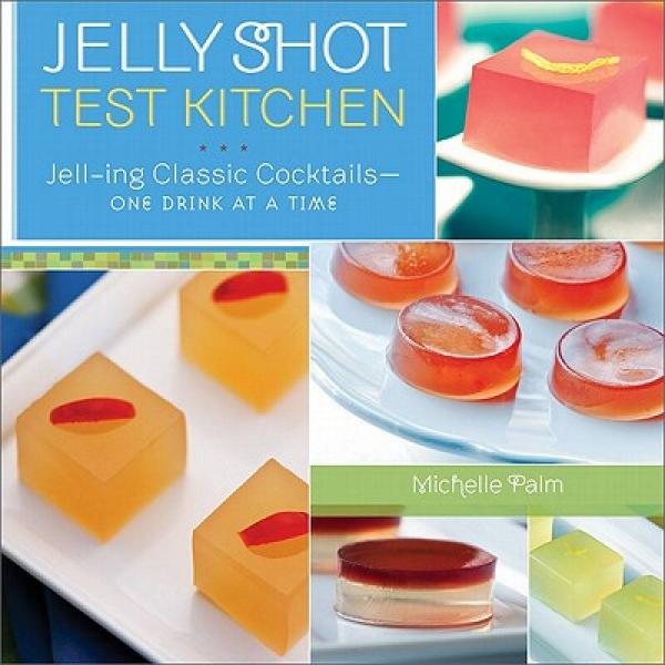 Jelly Shot Test Kitchen: Jell-Ing Classic Cocktails-One Drink at a Time