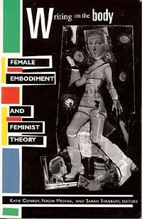 Writing on the Body：Female Embodiment and Feminist Theory