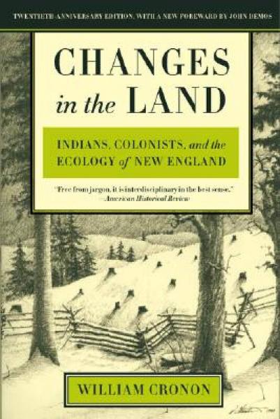 Changes in the Land：Indians, Colonists, and the Ecology of New England