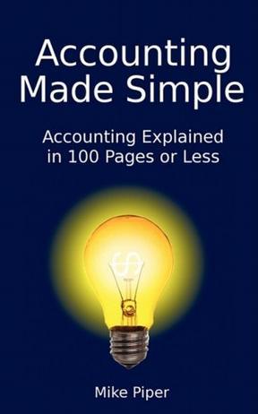 Accounting Made Simple：Accounting Explained in 100 Pages or Less