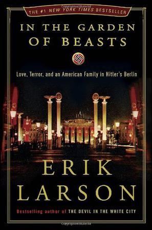 In the Garden of Beasts：Love, Terror, and an American Family in Hitler's Berlin
