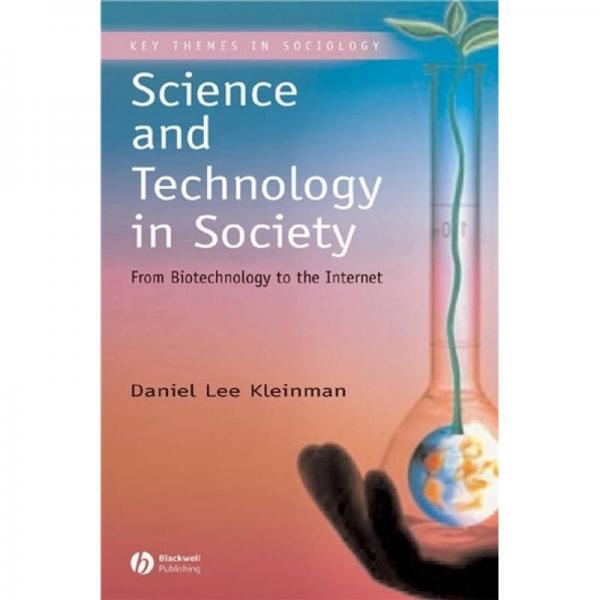 Science and Technology in Society: From Biotechnology to the Internet