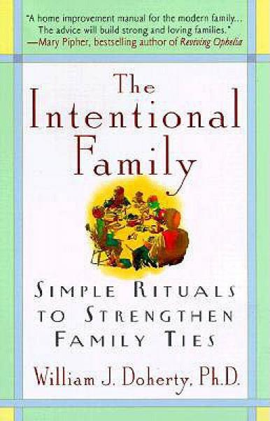 The Intentional Family: Simple Rituals to Strengthen Family Ties