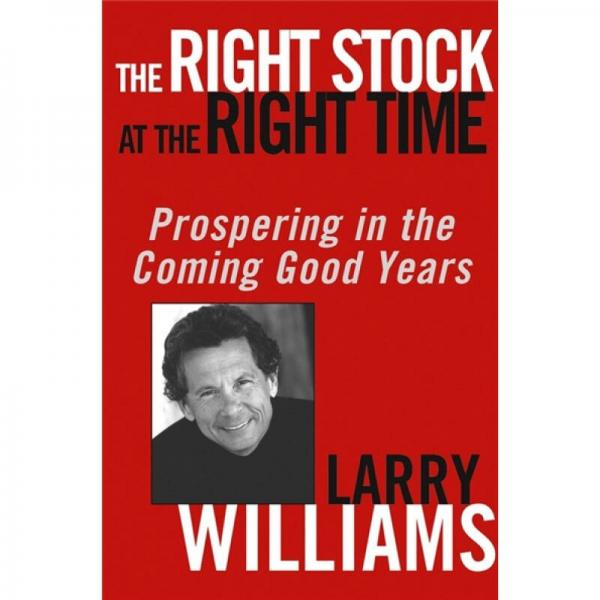 The Right Stock at the Right Time：Prospering in the Coming Good Years
