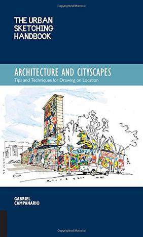 The Urban Sketching Handbook：Architecture and Cityscapes: Tips and Techniques for Drawing on Location