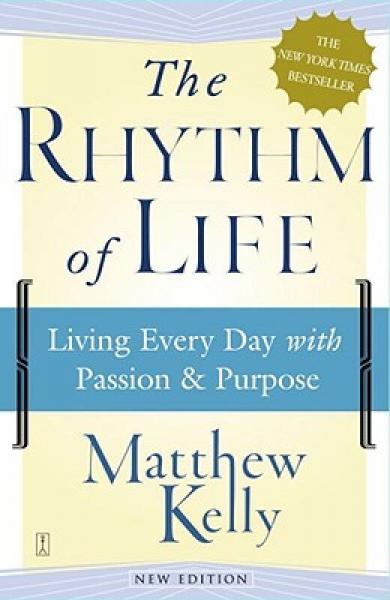 The Rhythm of Life: Living Every Day with Passion and Purpose