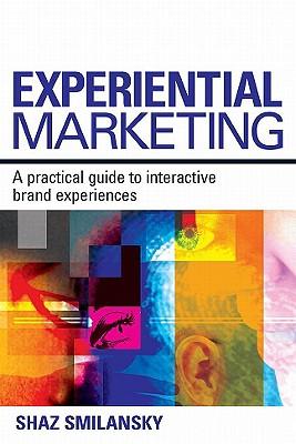 ExperientialMarketing:APracticalGuidetoInteractiveBrandExperiences