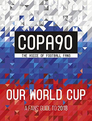 COPA90: Our World Cup: A Fans' Guide to 2018