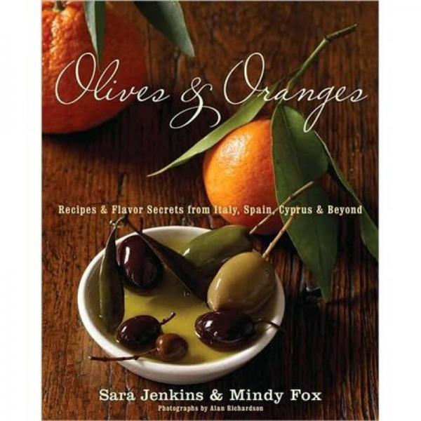 Olives and Oranges: Recipes and Flavor Secrets from Italy, Spain, Cyprus, and Beyond