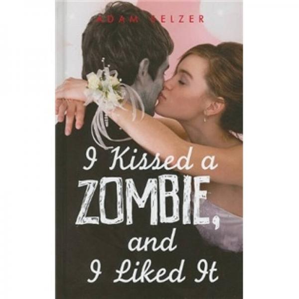 I Kissed a Zombie, and I Liked It