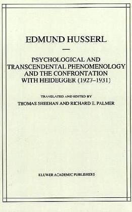 Psychological and Transcendental Phenomenology and the Confrontation with Heidegger (1927-1931)：The Encyclopaedia Britannica Article, the Amsterdam Lectures, ... Edmund Husserl  Collected Works)
