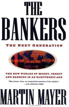 The Bankers：The Next Generation The New Worlds Money Credit Banking Electronic Age
