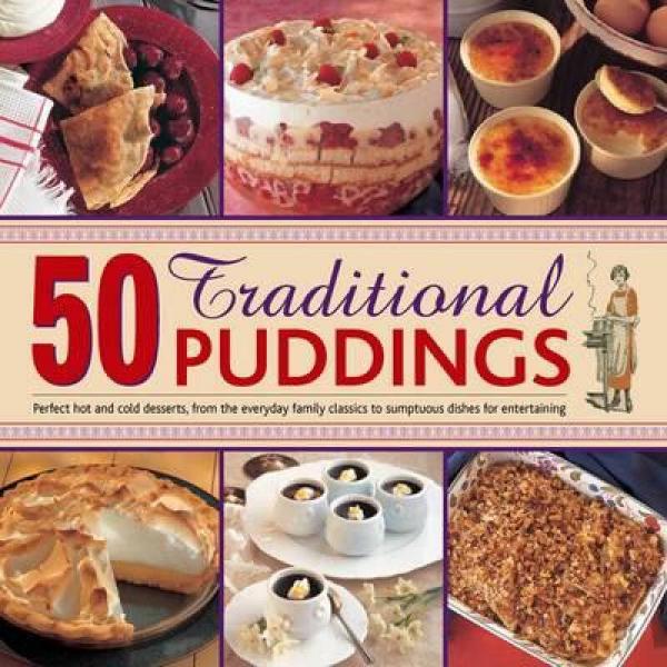 50 Traditional Puddings: Perfect Hot and Cold De