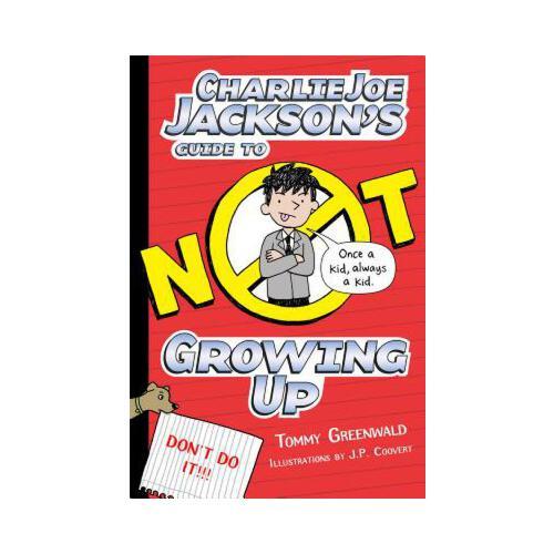Charlie Joe Jackson\'s Guide to Not Growing Up