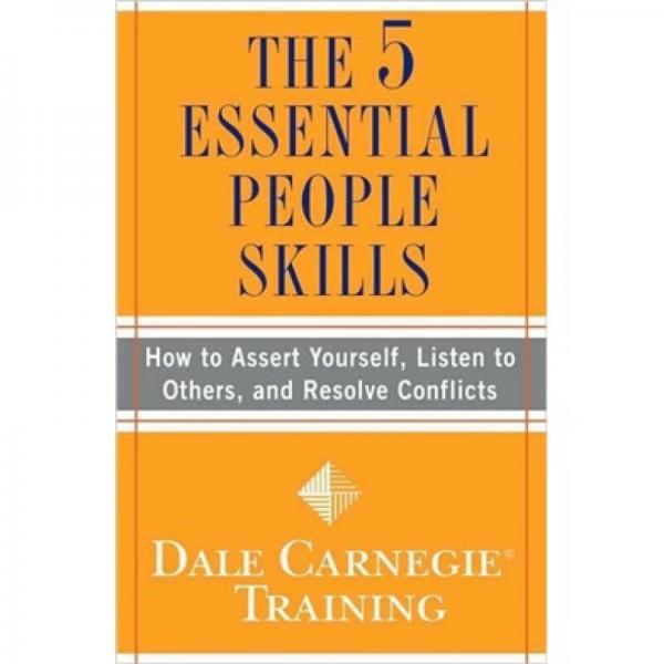 The 5 Essential People Skills: How to Assert Yourself, Listen to Others, and Resolve Conflicts