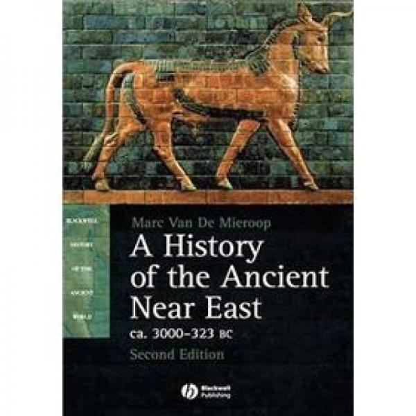 A History of the Ancient Near East ca. 3000 - 323 BC (Blackwell History of the Ancient World)