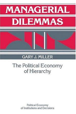 Managerial Dilemmas：The Political Economy of Hierarchy