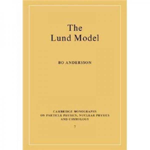The Lund Model (Cambridge Monographs on Particle Physics, Nuclear Physics and Cosmology)