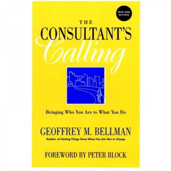 The Consultant's Calling: Bringing Who You Are to What You Do, New and Revised Edition