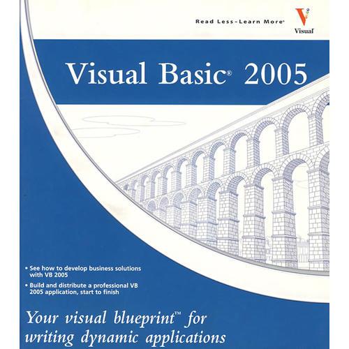 Visual Basic 2005：动态应用写入可视蓝图  Visual Basic 2005: Your visual blueprint for writing