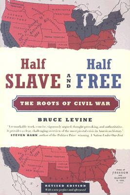 HalfSlaveandHalfFree:TheRootsofCivilWar