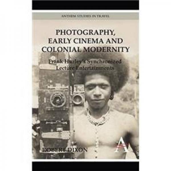 Photography Early Cinema and Colonial Modernity