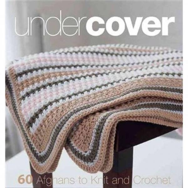Under Cover: 60 Afghans to Knit and Crochet[秘密:60個阿富汗人的針織和鉤針]