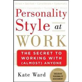 PersonalityStyleatWork:TheSecrettoWorkingwith(Almost)Anyone