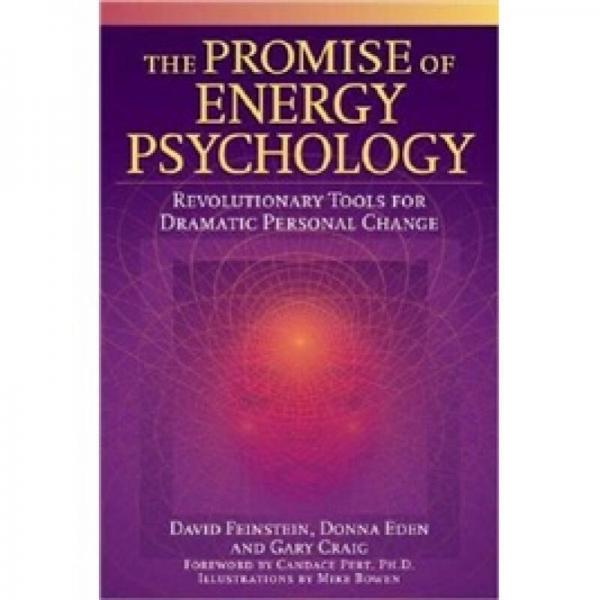 The Promise of Energy Psychology: Revolutionary Tools for Dramatic Personal Change