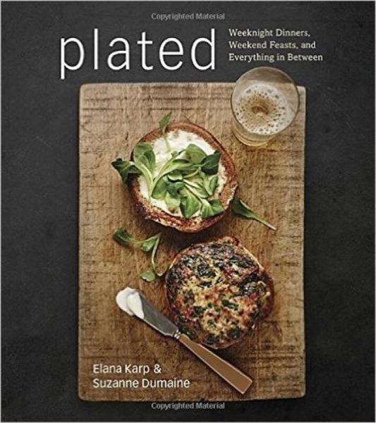 Plated  Weeknight Dinners, Weekend Feasts, and E