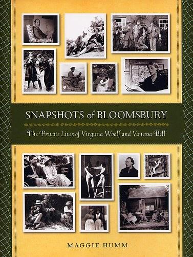 Snapshots of Bloomsbury：The Private Lives of Virginia Woolf And Vanessa Bell