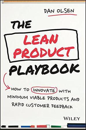 The Lean Product Playbook：How to Innovate with Minimum Viable Products and Rapid Customer Feedback