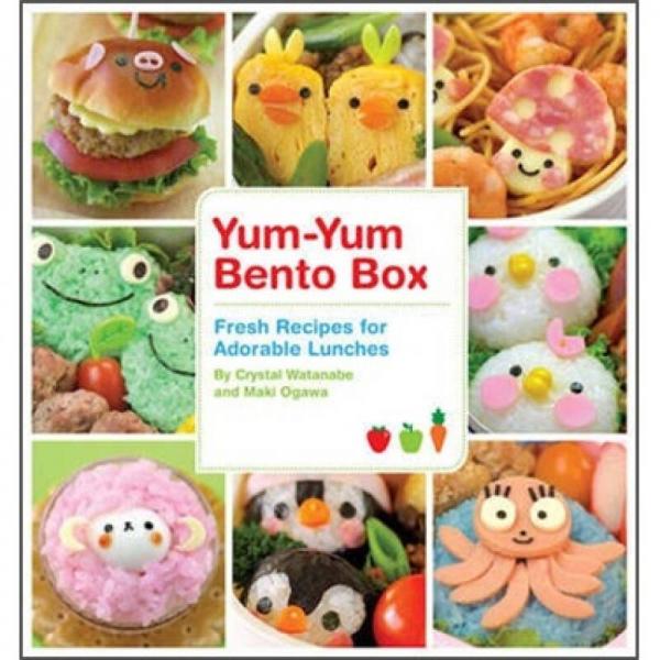 Yum-Yum Bento Box: Fresh Recipes for Adorable Lunches
