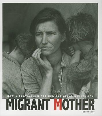 MigrantMother:HowaPhotographDefinedtheGreatDepression(CapturedHistory)