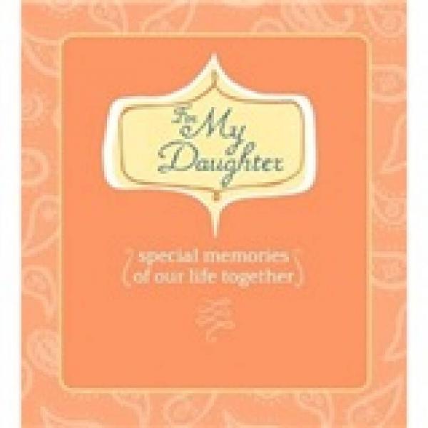 For My Daughter: Special Memories of Our Life Together 