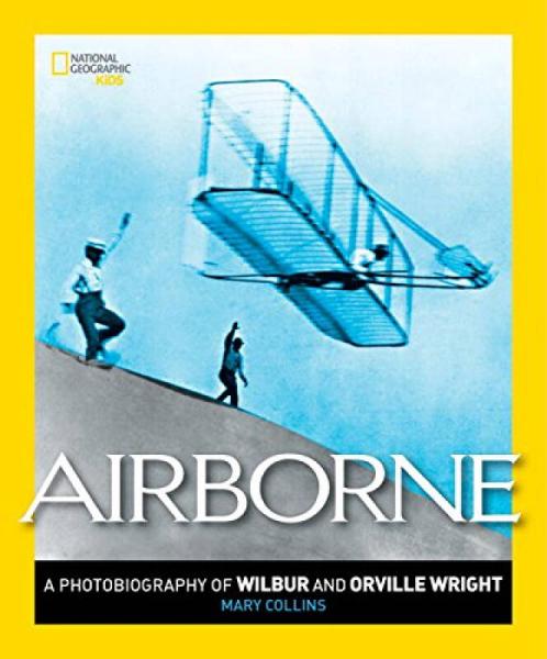 Airborne  A Photobiography of Wilbur and Orville