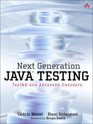 Next Generation Java Testing：TestNG and Advanced Concepts
