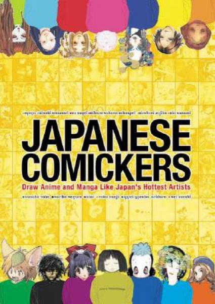 Japanese Comickers：Draw Anime and Manga Like Japan's Hottest Artists
