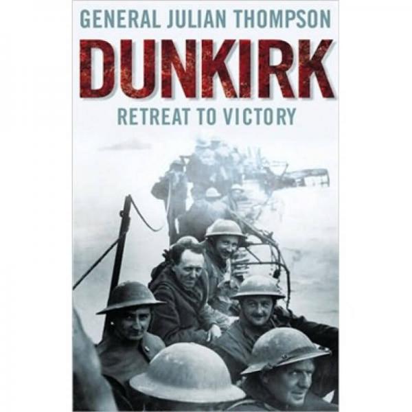 Dunkirk: Retreat to Victory