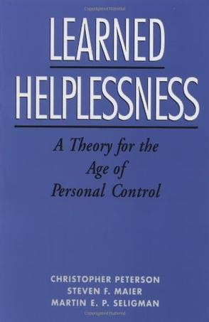 Learned Helplessness：A Theory for the Age of Personal Control