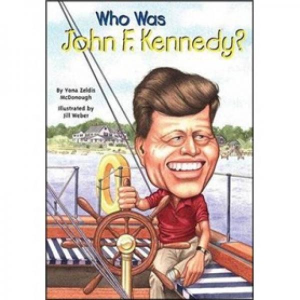 Who Was John F. Kennedy?[約翰?肯尼迪傳記(人物傳奇系列)]