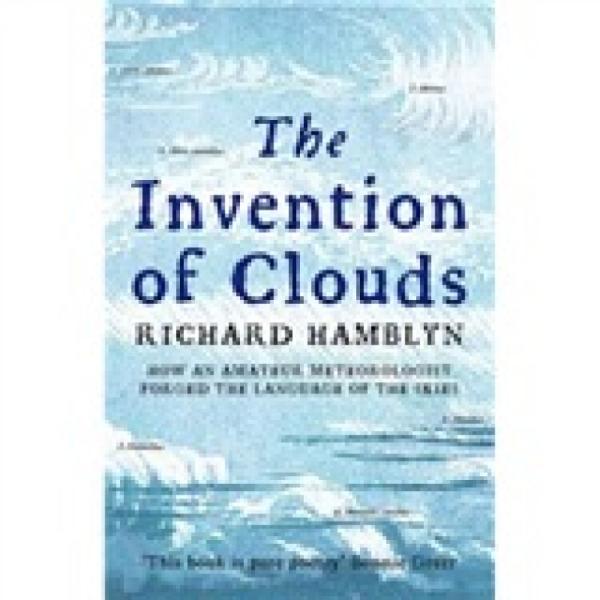 TheInventionofClouds:HowanAmateurMeteorologistForgedtheLanguageoftheSkies