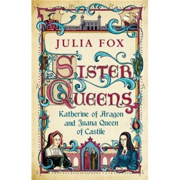 Sister Queens: Katherine of Aragon and Juana, Queen of Castile