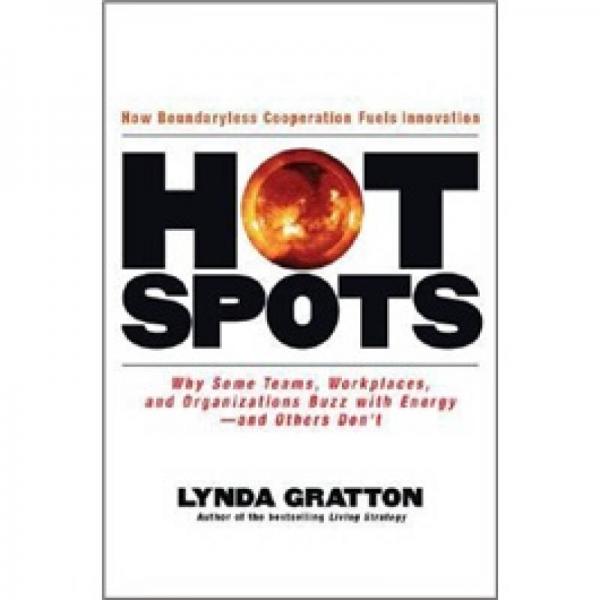 Hot Spots: Why Some Teams, Workplaces, and Organizations Buzz with Energy - and Others Don't